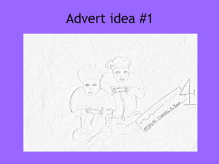 Advert idea #1
 