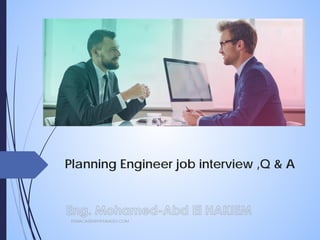 Planning Engineer job interview ,Q & A
EPAACADEMY@YAHOO.COM
 