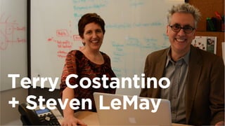 Terry Costantino
+ Steven LeMay
 