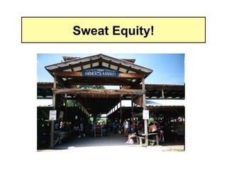 Sweat Equity!
 