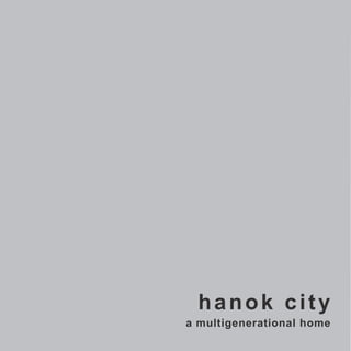 hanok city
a multigenerational home
 