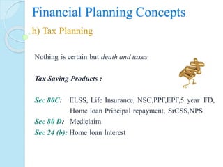 Nothing is certain but death and taxes
Tax Saving Products :
Sec 80C: ELSS, Life Insurance, NSC,PPF,EPF,5 year FD,
Home lo...