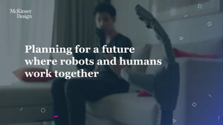 Planning for a future
where robots and humans
work together
 