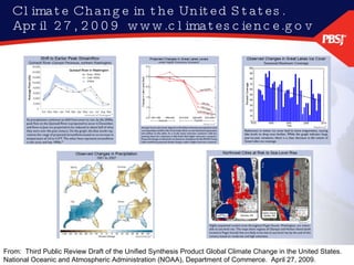 Climate Change in the United States.  April 27, 2009  www.climatescience.gov From:  Third Public Review Draft of the Unified Synthesis Product Global Climate Change in the United States.  National Oceanic and Atmospheric Administration (NOAA), Department of Commerce.  April 27, 2009.  