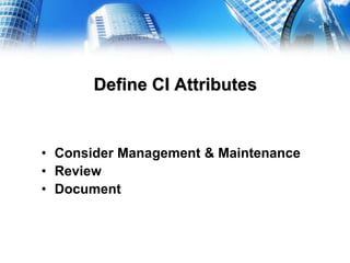 Define Service Catalog RequirementsIdentify Key Service Catalog StakeholdersScope Service Catalog CMDB UseCollect & Document RequirementsPublish Approved CMDB Requirements