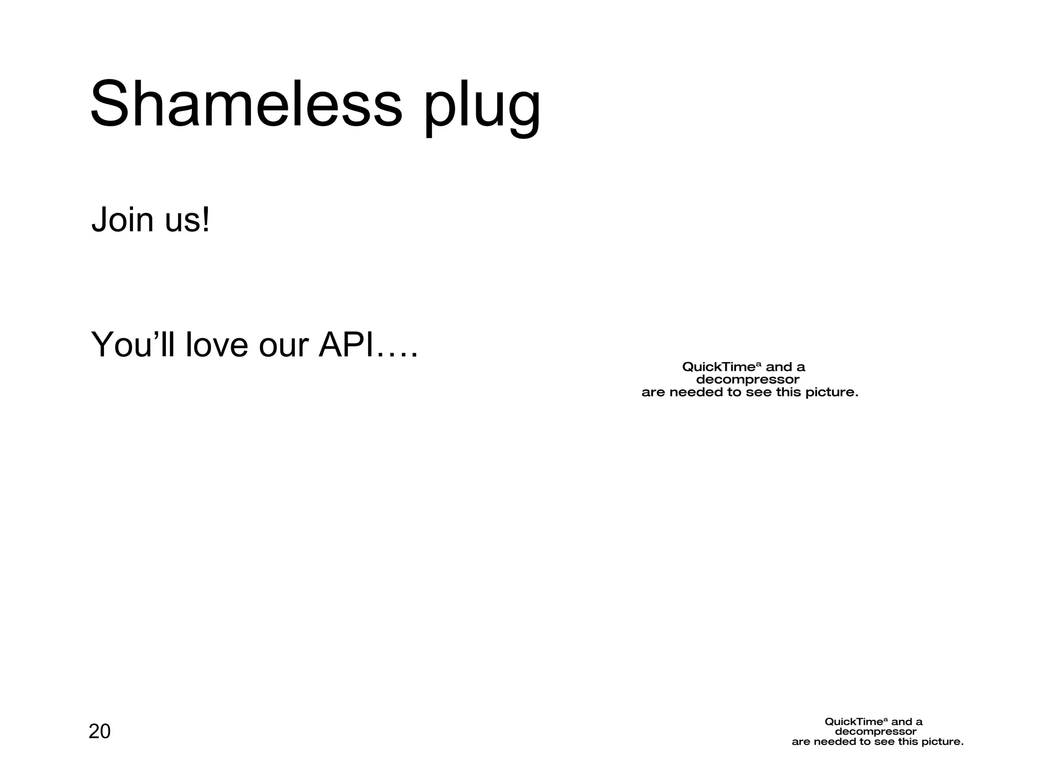 Shameless plug Join us!  You’ll love our API…. 