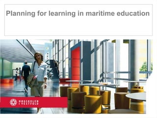 Planning for learning in maritime education
 