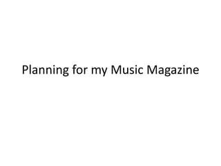 Planning for my Music Magazine
 