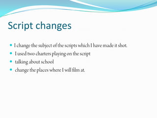 Script changes




 