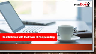Beat Inflation with the Power of Compounding
 