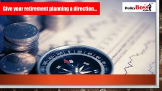 Give your retirement planning a direction…
 