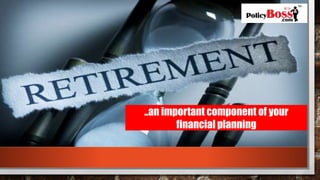 ..an important component of your
financial planning
 