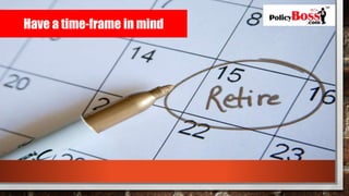 Have a time-frame in mind
 