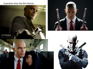 Inspiration from the film Hitman
 