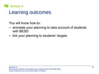 Learning outcomes <ul><li>You will know how to: </li></ul><ul><li>annotate your planning to take account of students  with...
