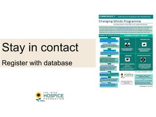 Stay in contact
Register with database
 