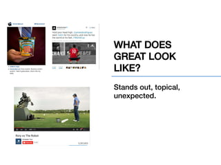 WHAT DOES !
GREAT LOOK !
LIKE?!
!
Stands out, topical,
unexpected.!
 