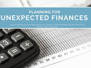 PLANNING FOR 
UNEXPECTED FINANCES 
Securities offered through North Ridge Securities Corp. | Members, FINRA/SIPC/MSRB | 1895 Walt Whitman Road
Melville, NY 11747 | 631.420.4242.
Adam Tau
 