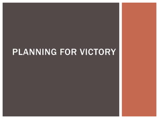 PLANNING FOR VICTORY
 
