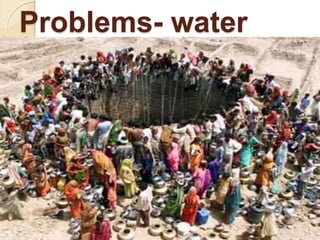 Problems- water
 