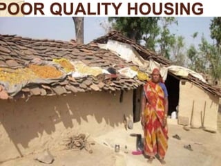 POOR QUALITY HOUSING
 