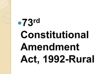 73rd
Constitutional
Amendment
Act, 1992-Rural
 