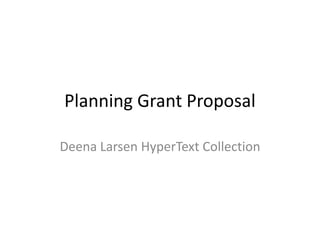 Planning Grant Proposal

Deena Larsen HyperText Collection
 