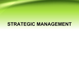 STRATEGIC MANAGEMENT
 