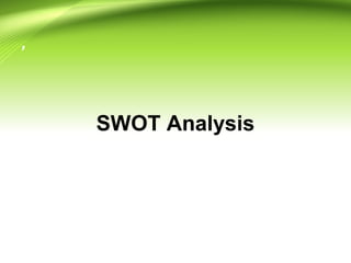 ,
SWOT Analysis
 