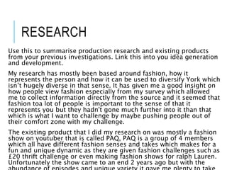 RESEARCH
Use this to summarise production research and existing products
from your previous investigations. Link this into...