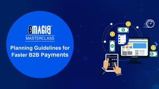 Planning Guidelines for
Faster B2B Payments
 