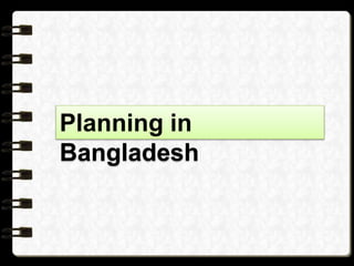 Planning in
Bangladesh
 