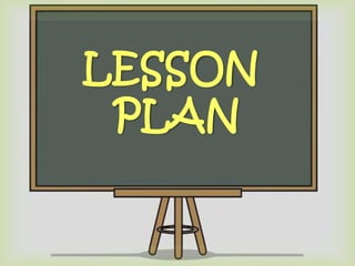LESSON 
PLAN 
 
