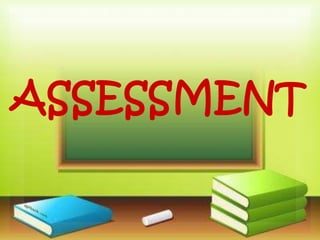 ASSESSMENT 
 
