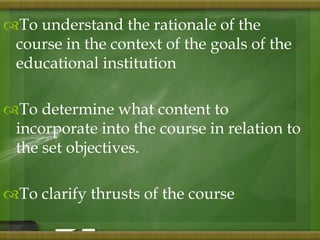 •To decide on the reasonable time 
frame for the course 
•To identify the important components 
of the lesson; see if they...
