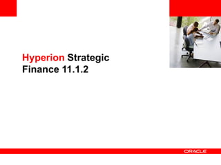 <Insert Picture Here>


Hyperion Strategic
Finance 11.1.2
 
