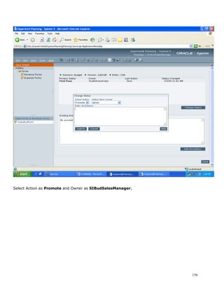 Select Action as Promote and Owner as SIBudSalesManager;




                                                           156
 