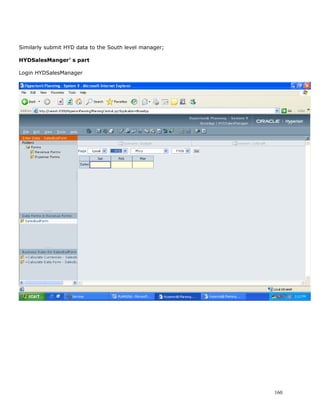Similarly submit HYD data to the South level manager;

HYDSalesManger’ s part

Login HYDSalesManager




                                                        160
 
