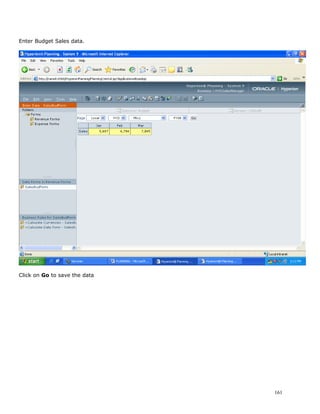 Enter Budget Sales data.




Click on Go to save the data




                               161
 