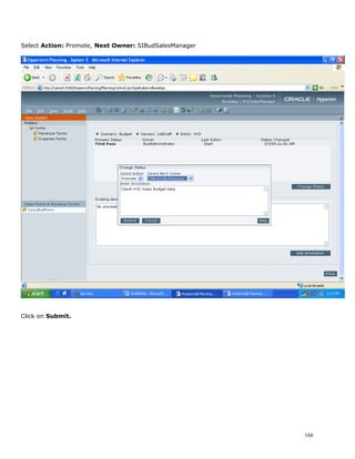 Select Action: Promote, Next Owner: SIBudSalesManager




Click on Submit.




                                                        166
 