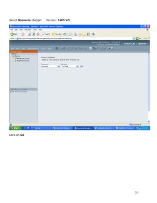 Select Scenario: Budget   Version: 1stDraft




Click on Go




                                              213
 