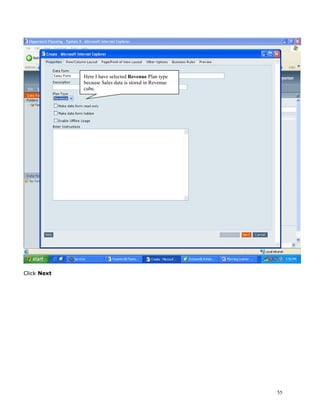 Here I have selected Revenue Plan type
             because Sales data is stored in Revenue
             cube.




Click Next




                                                       55
 