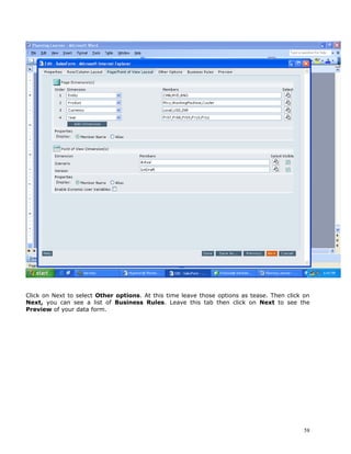 Click on Next to select Other options. At this time leave those options as tease. Then click on
Next, you can see a list of Business Rules. Leave this tab then click on Next to see the
Preview of your data form.




                                                                                             58
 