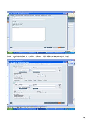 Since Cogs data stored in Expense cube so I have selected Expense plan type.




                                                                               64
 