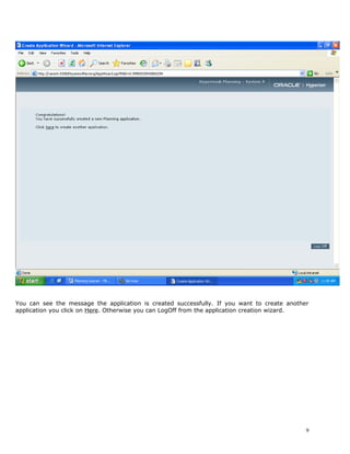You can see the message the application is created successfully. If you want to create another
application you click on Here. Otherwise you can LogOff from the application creation wizard.




                                                                                             9
 