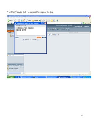 From the 2nd double click you can see the message like this;




                                                               94
 