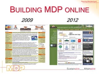Planning.Maryland.gov




BUILDING MDP ONLINE
  2009       2012
 