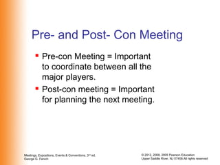 Meetings, Expositions, Events & Conventions, 3nd
ed.
George G. Fenich
© 2012, 2008, 2005 Pearson Education
Upper Saddle Ri...