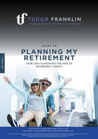 PLANNING MY
RETIREMENT
HOW CAN I GUARANTEE THE KIND OF
RETIREMENT I WANT?
G U I D E T O
MARCH2020
 