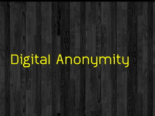 Digital Anonymity
 